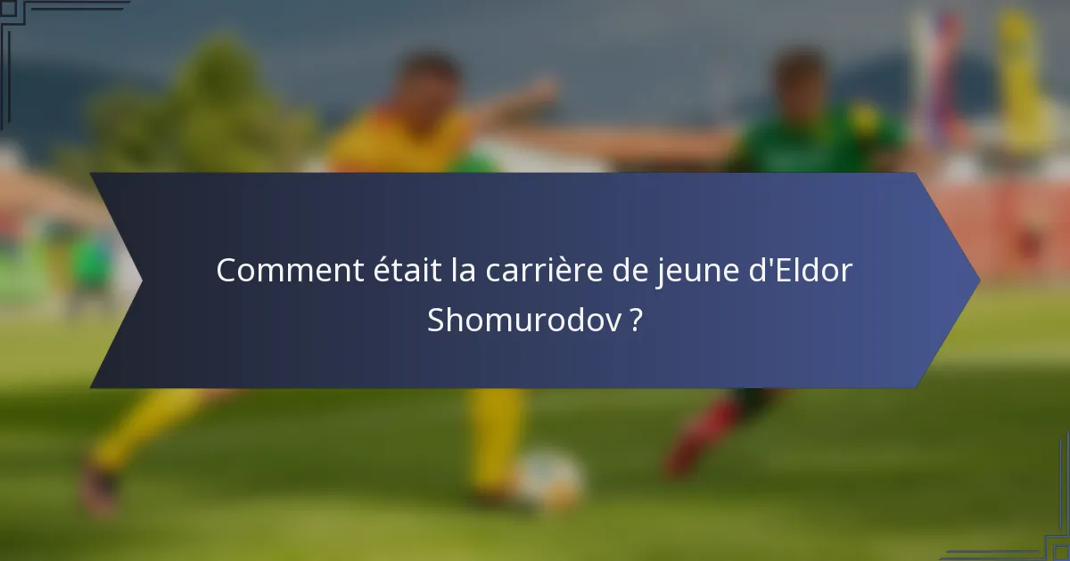 Comment était la carrière de jeune d'Eldor Shomurodov ?