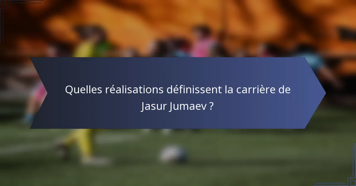 Quelles réalisations définissent la carrière de Jasur Jumaev ?