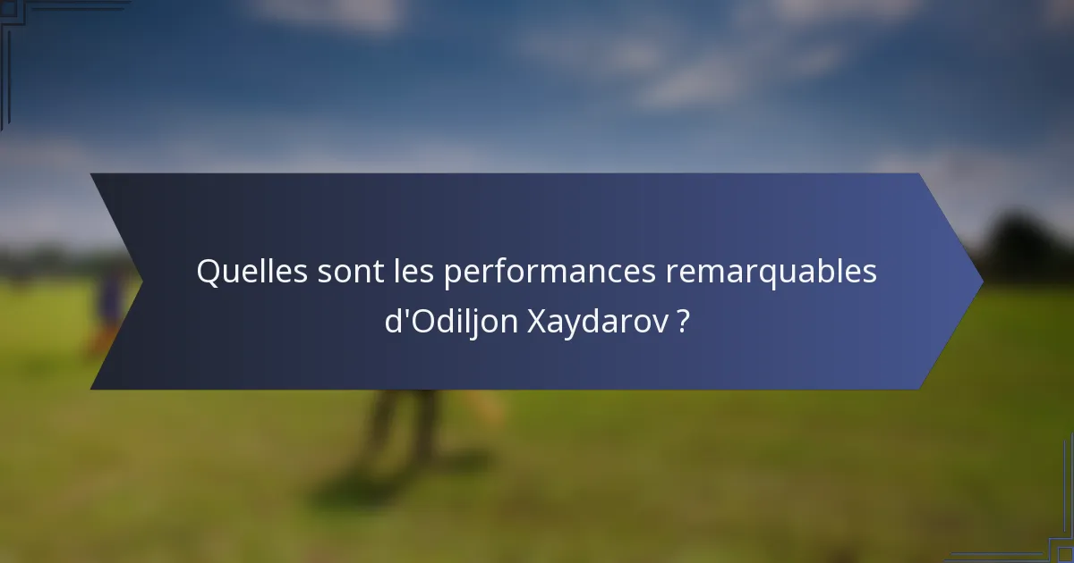 Quelles sont les performances remarquables d'Odiljon Xaydarov ?