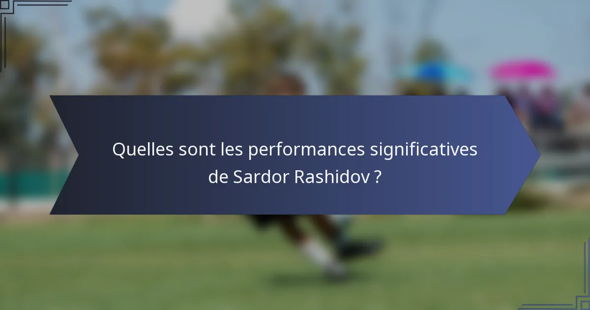 Quelles sont les performances significatives de Sardor Rashidov ?