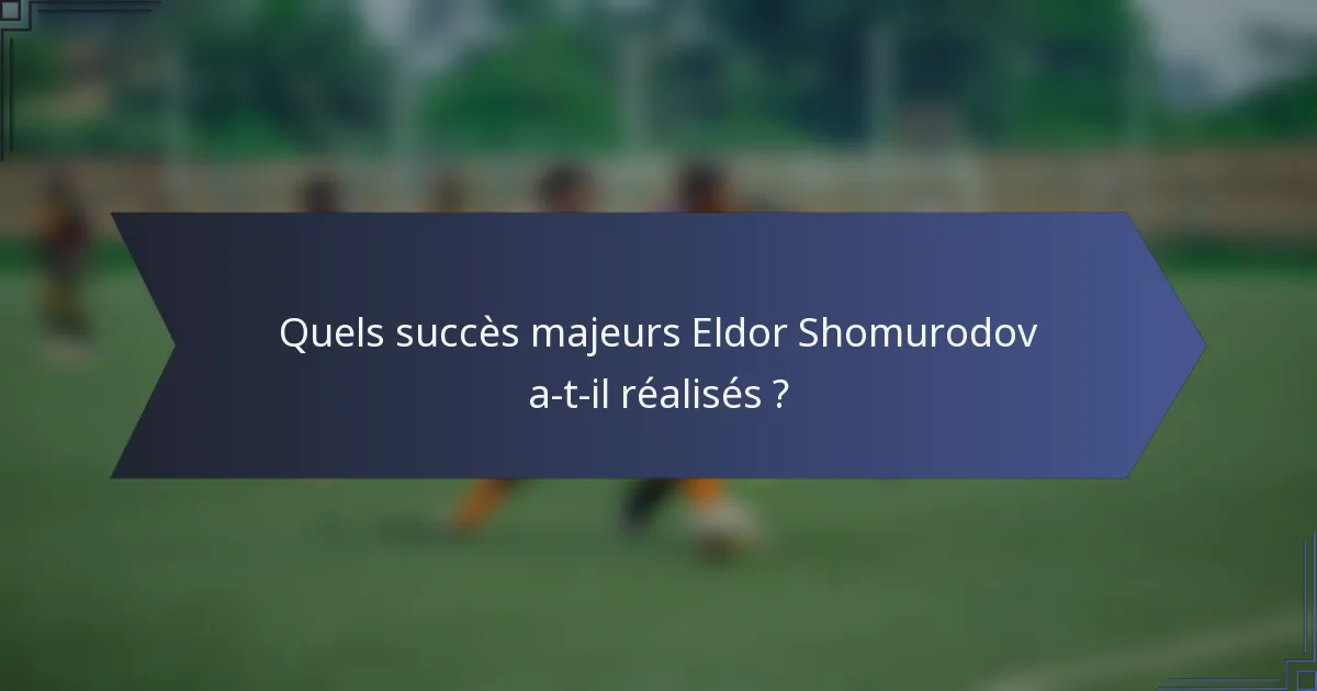 Quels succès majeurs Eldor Shomurodov a-t-il réalisés ?
